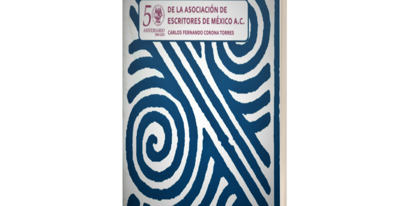 50 Aniversario (1965-2015) de la Asociación de Escritores de México A.C.