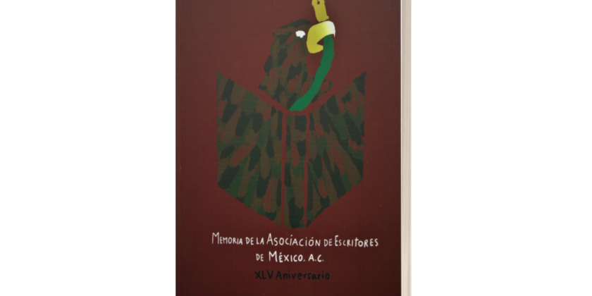Memoria de la Asociación de Escritores de México, A.C. XLV Aniversario