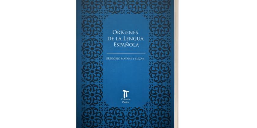 Orígenes de la lengua española / Gregorio Mayans y Siscar